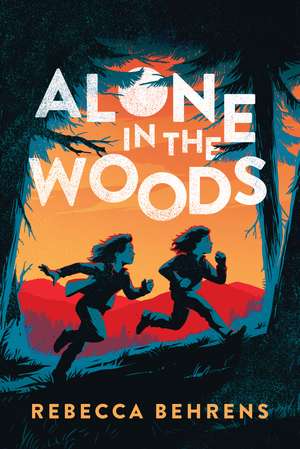 Alone in the Woods de Rebecca Behrens