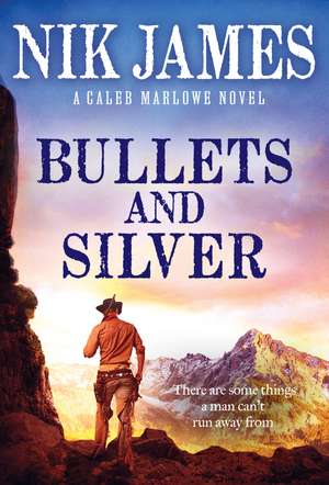 Bullets and Silver de Nik James