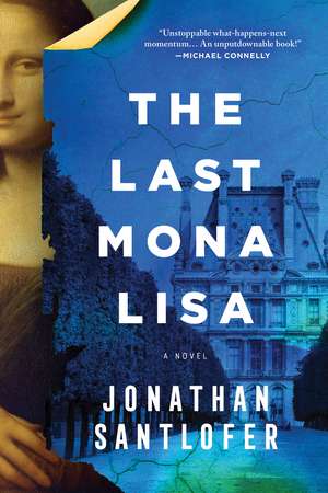 The Last Mona Lisa: A Novel de Jonathan Santlofer