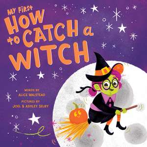 My First How to Catch a Witch de Alice Walstead