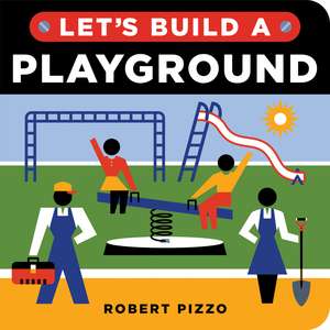 Let's Build a Playground de Robert Pizzo