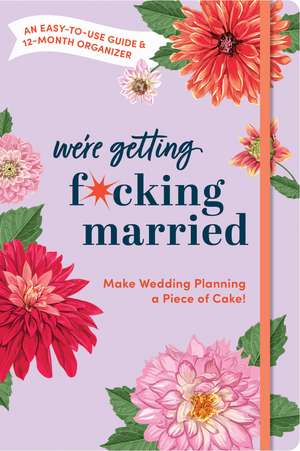 Make Wedding Planning a Piece of Cake: An Easy-to-Use Guide and 12-Month Organizer de Olive Michaels