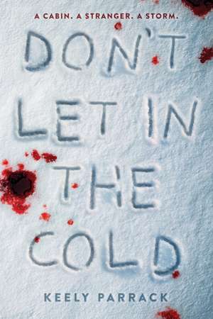 Don't Let In the Cold de Keely Parrack