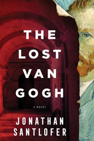 The Lost Van Gogh: A Novel de Jonathan Santlofer