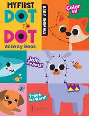 My First Dot to Dot Activity Book: Baby Animals de Hazel Quintanilla