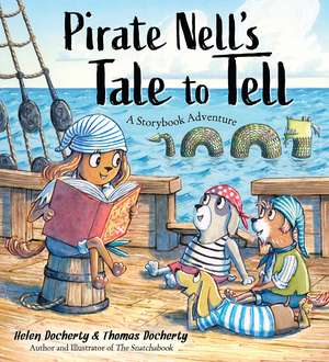 Pirate Nell's Tale to Tell: A Storybook Adventure de Helen Docherty