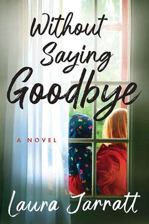 Without Saying Goodbye de Laura Jarratt