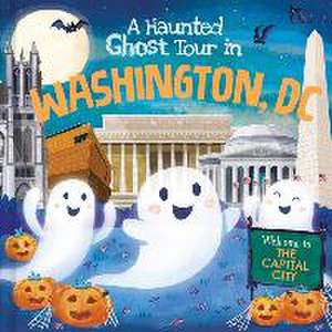 A Haunted Ghost Tour in Washington, D.C. de Louise Martin