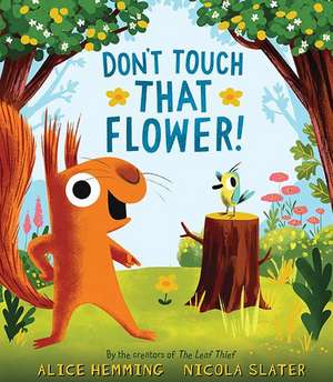 Don't Touch That Flower! de Alice Hemming