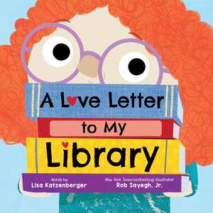 A Love Letter to My Library de Lisa Katzenberger