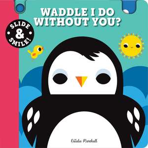 Slide and Smile: Waddle I Do Without You? de Natalie Marshall