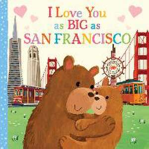 I Love You as Big as San Francisco de Rose Rossner