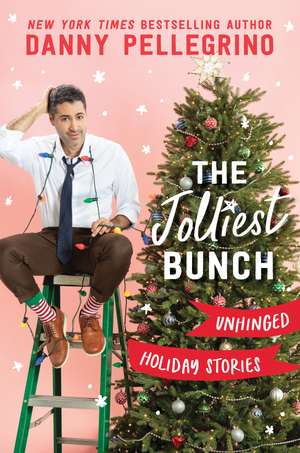 The Jolliest Bunch: Unhinged Holiday Stories de Danny Pellegrino