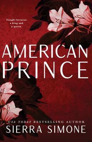 American Prince: A Steamy and Taboo BookTok Sensation de Sierra Simone