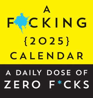 F*cking 2025 Boxed Calendar: A daily dose of zero f*cks de Sourcebooks