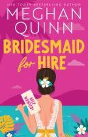 Bridesmaid for Hire de Meghan Quinn