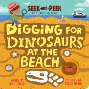 Digging for Dinosaurs: At the Beach de June Smalls