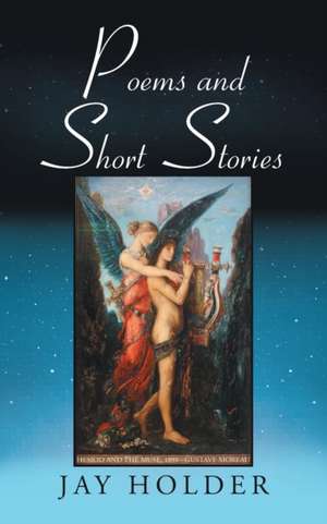 Poems and Short Stories de Jay Holder