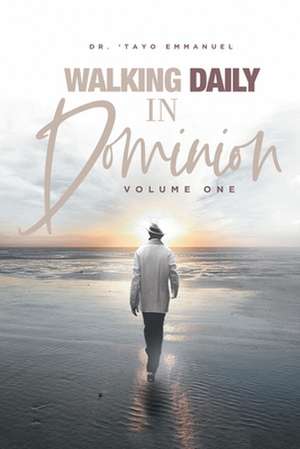 Walking Daily in Dominion de 'Tayo Emmanuel