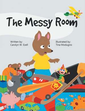 The Messy Room de Carolyn W. Ezell