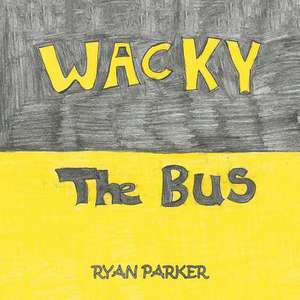 Wacky the Bus de Ryan Parker