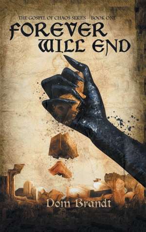 Forever Will End: The Gospel of Chaos Series - Book One de Dom Brand