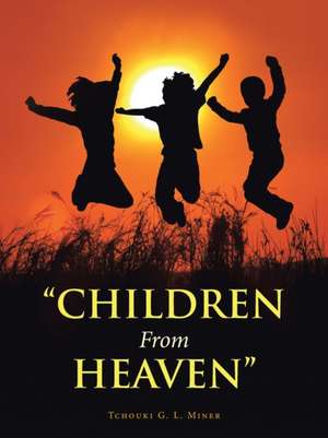 Children from Heaven de Tchouki G. L. Miner