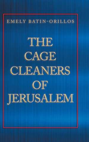 The Cage Cleaners of Jerusalem de Emely Batin-Orillos