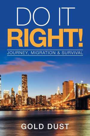 Do It Right!: Journey, Migration & Survival de Gold Dust