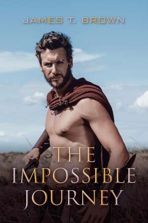 The Impossible Journey de James T. Brown