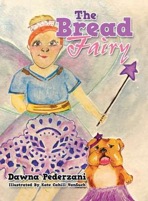 The Bread Fairy de Dawna Pederzani