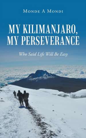 My Kilimanjaro, My Perseverance de Monde A Mondi