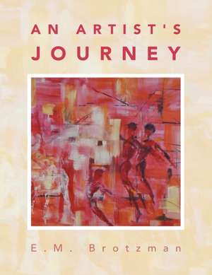 An Artist's Journey de E. M. Brotzman