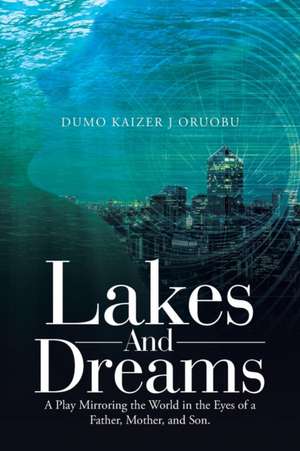 Lakes and Dreams de Dumo Kaizer J Oruobu