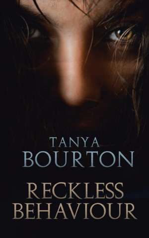 Reckless Behaviour de Tanya Bourton