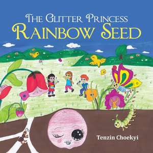 The Glitter Princess Rainbow Seed de Tenzin Choekyi