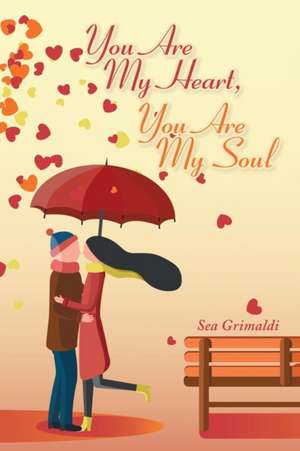 You Are My Heart, You Are My Soul de Sea Grimaldi