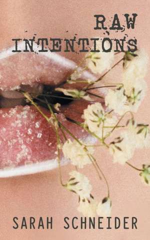 Raw Intentions de Sarah Schneider