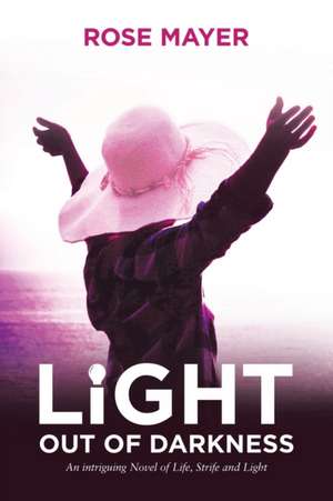 Light out of Darkness de Rose Mayer