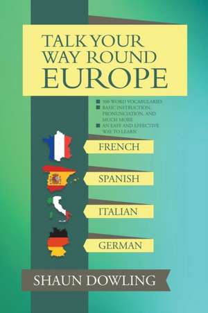 Talk Your Way Round Europe de Shaun Dowling