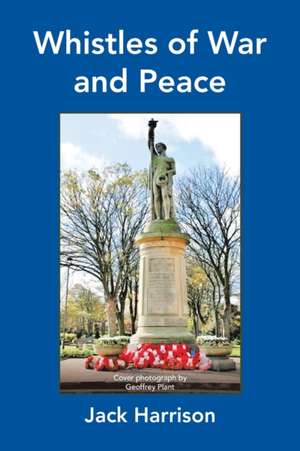 Whistles of War and Peace de Jack Harrison