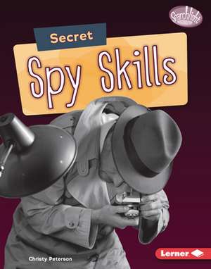 Secret Spy Skills de Christy Peterson