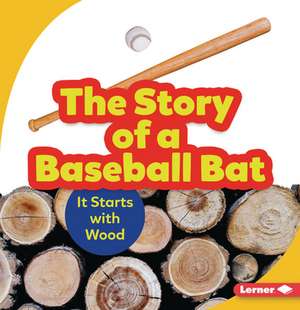 The Story of a Baseball Bat de Robin Nelson