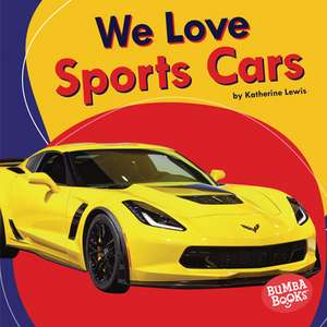 We Love Sports Cars de Katherine Lewis