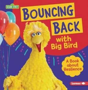 Bouncing Back with Big Bird de Jill Colella