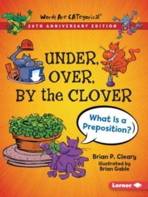 Under, Over, by the Clover, 20th Anniversary Edition de Brian P. Cleary