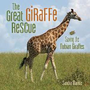 The Great Giraffe Rescue de Sandra Markle