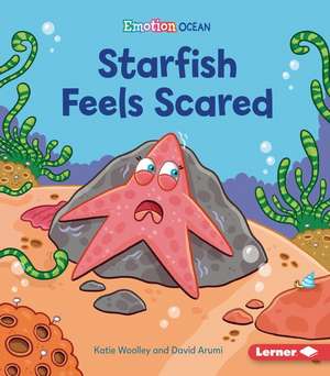 Starfish Feels Scared de Katie Woolley