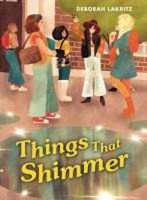 Things That Shimmer de Deborah Lakritz