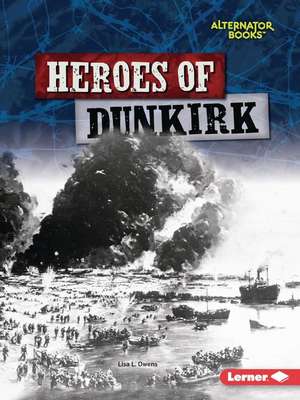 Heroes of Dunkirk de Lisa L Owens